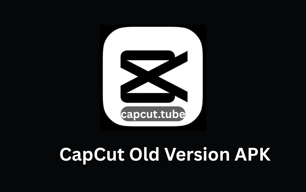 CapCut Old Version APK